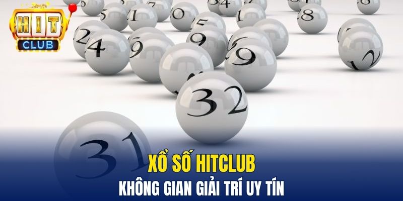 Xổ số Hitclub - Không gian giải trí uy tín